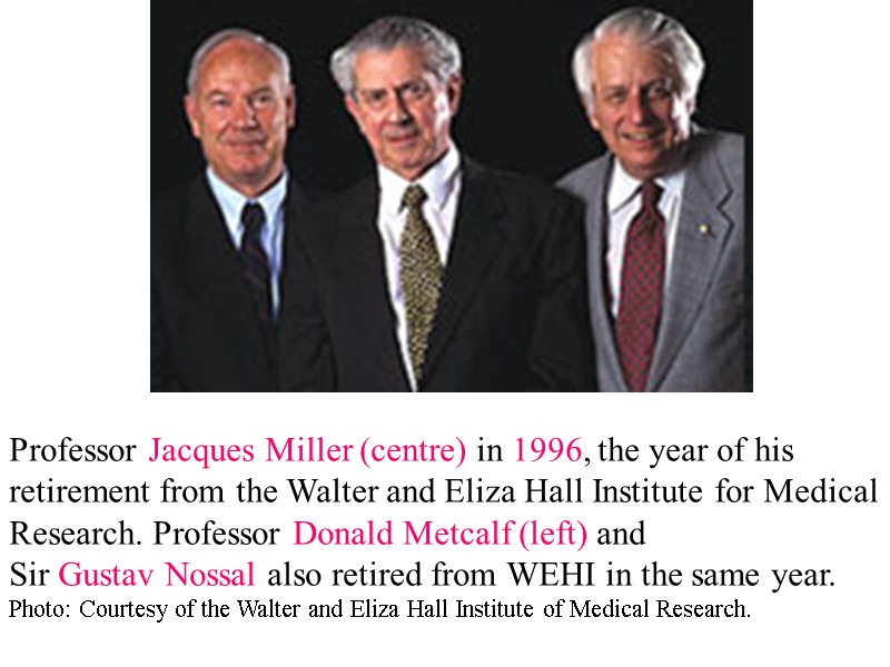 Professor Jacques Miller (centre) in 1996, the year of his retirement from the Walter